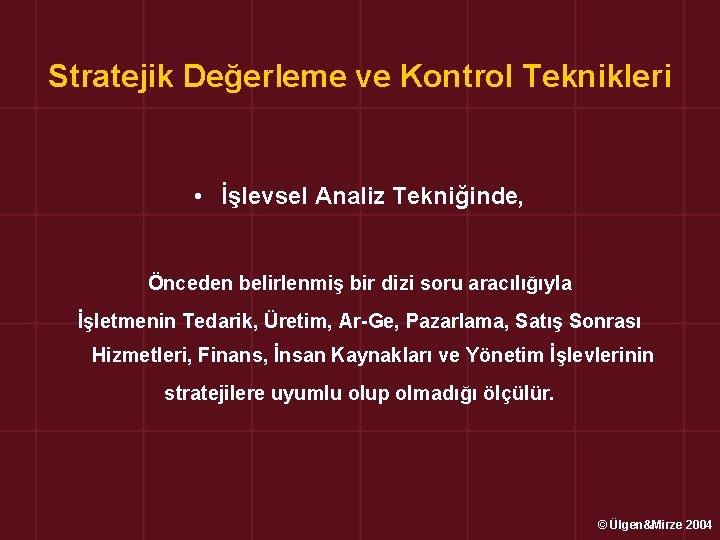 Stratejik Değerleme ve Kontrol Teknikleri • İşlevsel Analiz Tekniğinde, Önceden belirlenmiş bir dizi soru