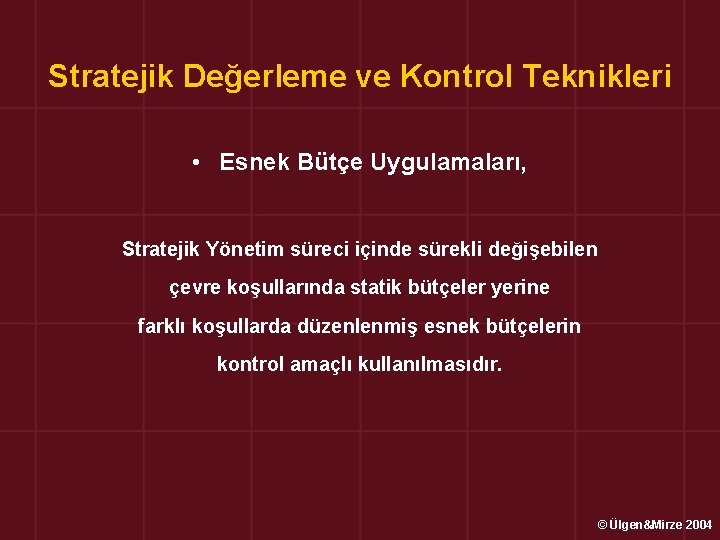 Stratejik Değerleme ve Kontrol Teknikleri • Esnek Bütçe Uygulamaları, Stratejik Yönetim süreci içinde sürekli