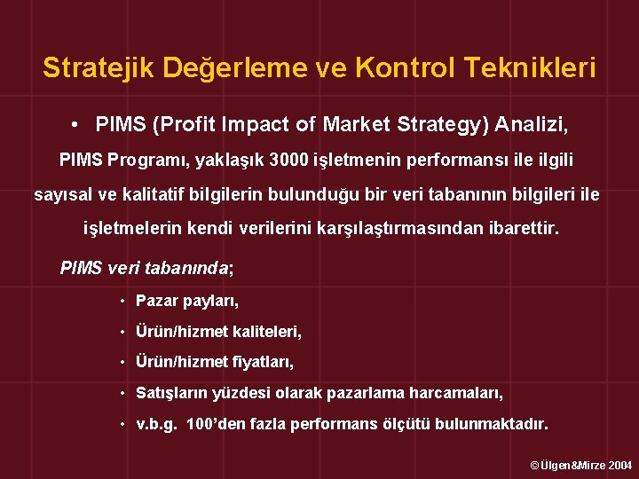 Stratejik Değerleme ve Kontrol Teknikleri • PIMS (Profit Impact of Market Strategy) Analizi, PIMS