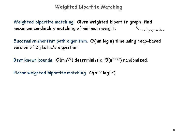 Weighted Bipartite Matching Weighted bipartite matching. Given weighted bipartite graph, find maximum cardinality matching