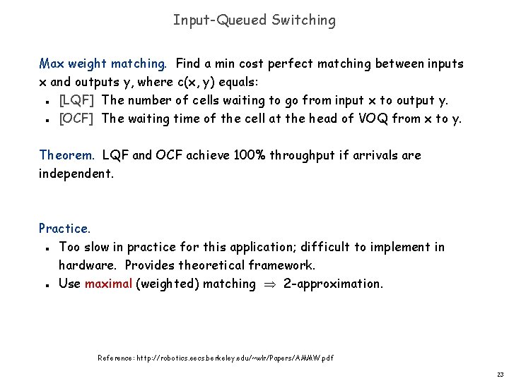 Input-Queued Switching Max weight matching. Find a min cost perfect matching between inputs x