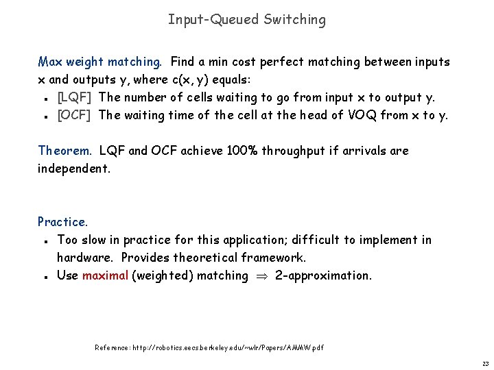 Input-Queued Switching Max weight matching. Find a min cost perfect matching between inputs x
