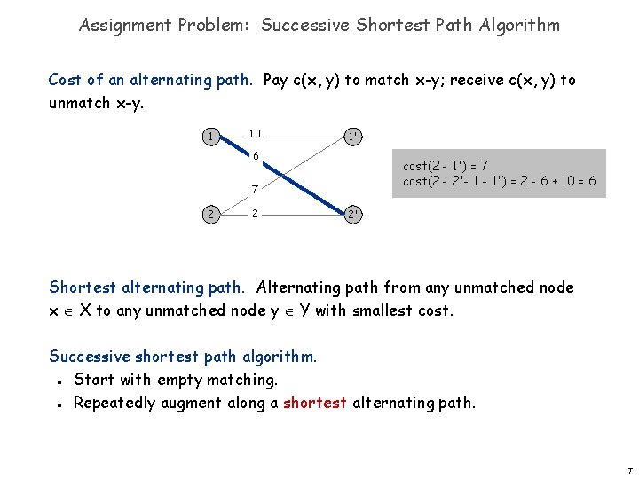 Assignment Problem: Successive Shortest Path Algorithm Cost of an alternating path. Pay c(x, y)