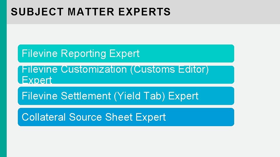 SUBJECT MATTER EXPERTS Filevine Reporting Expert Filevine Customization (Customs Editor) Expert Filevine Settlement (Yield