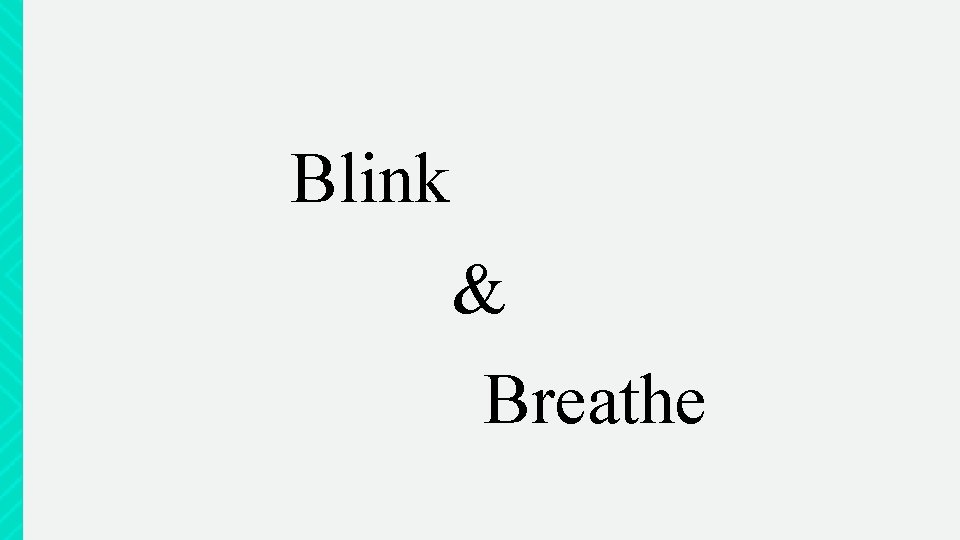 Blink & Breathe 