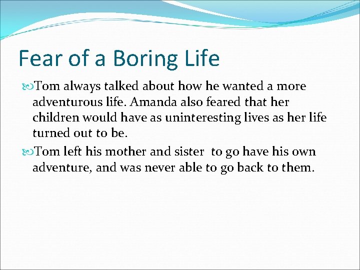 Fear of a Boring Life Tom always talked about how he wanted a more