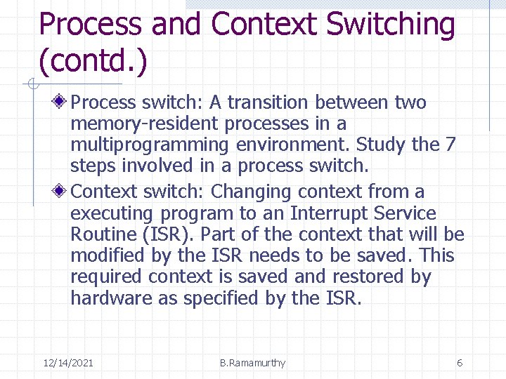 Process and Context Switching (contd. ) Process switch: A transition between two memory-resident processes