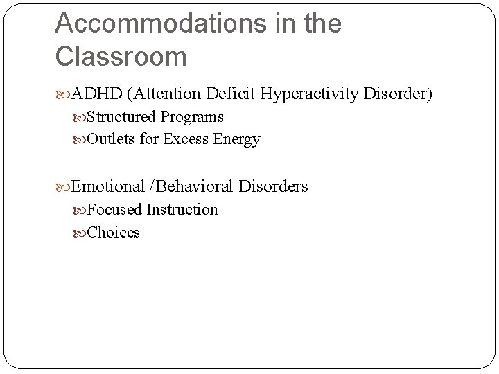 Accommodations in the Classroom ADHD (Attention Deficit Hyperactivity Disorder) Structured Programs Outlets for Excess