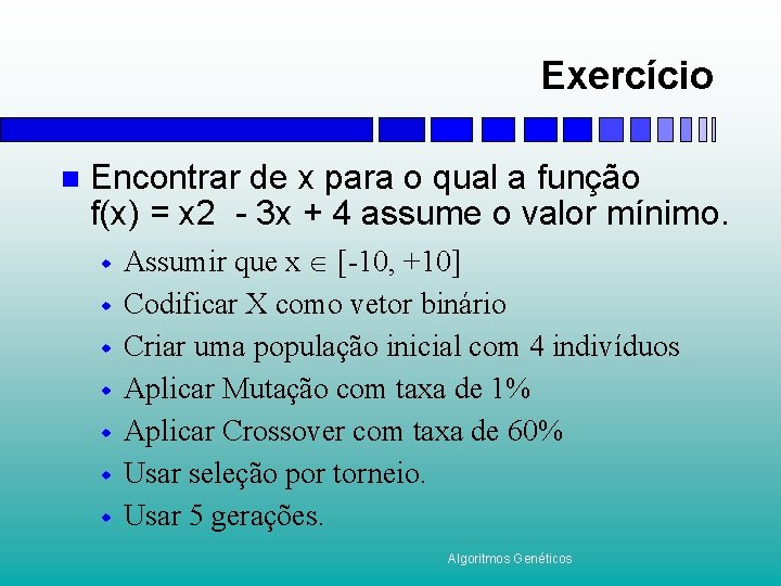 Exercício n Encontrar de x para o qual a função f(x) = x 2