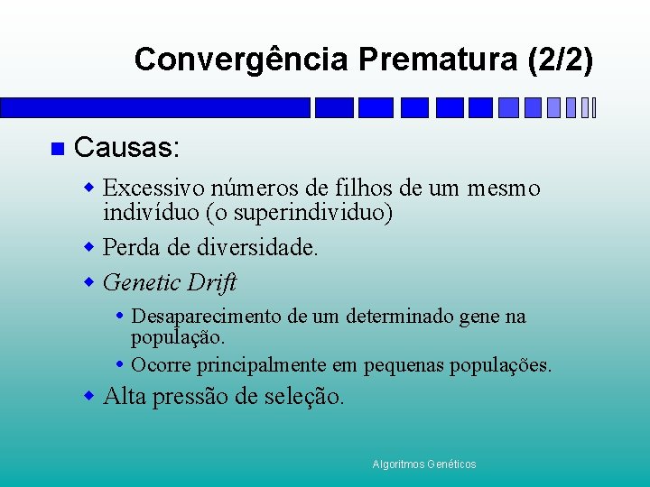 Convergência Prematura (2/2) n Causas: w Excessivo números de filhos de um mesmo indivíduo