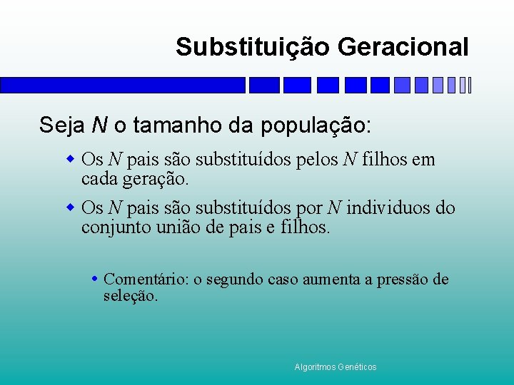 Substituição Geracional Seja N o tamanho da população: w Os N pais são substituídos