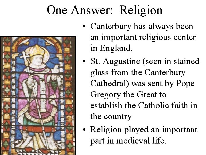 One Answer: Religion • Canterbury has always been an important religious center in England.