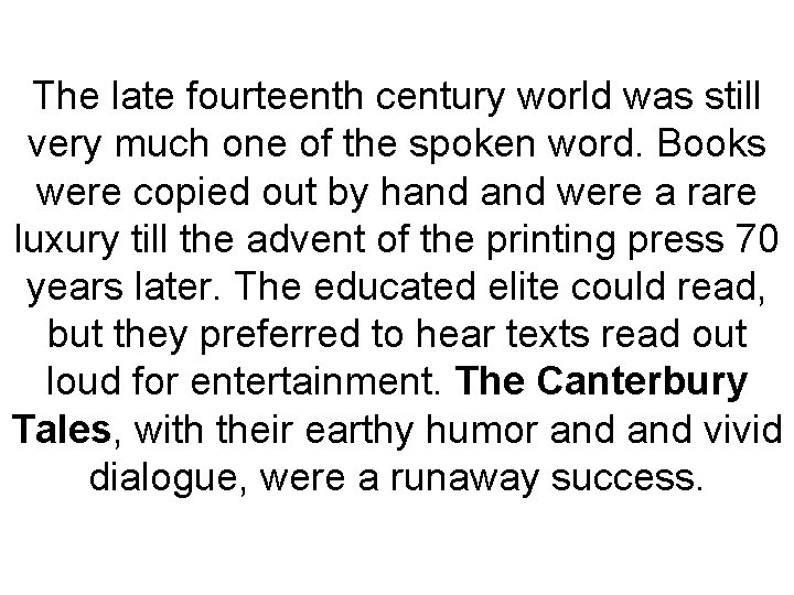 The late fourteenth century world was still very much one of the spoken word.