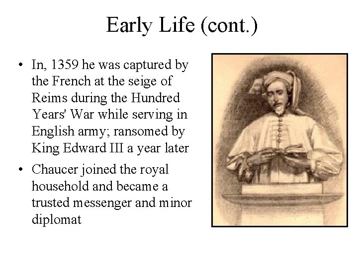 Early Life (cont. ) • In, 1359 he was captured by the French at