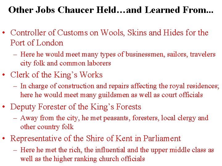 Other Jobs Chaucer Held…and Learned From. . . • Controller of Customs on Wools,