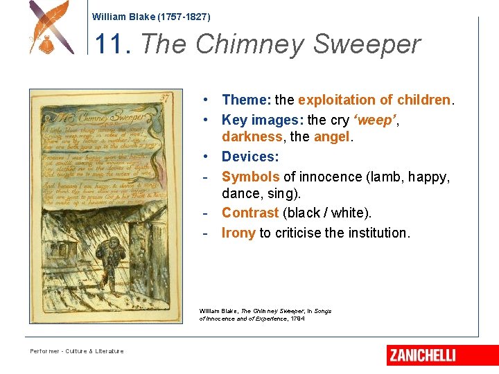 William Blake (1757 -1827) 11. The Chimney Sweeper • Theme: the exploitation of children.