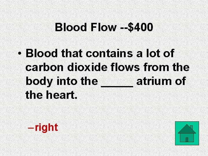 Blood Flow --$400 • Blood that contains a lot of carbon dioxide flows from