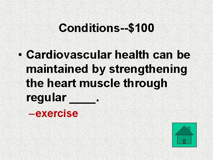 Conditions--$100 • Cardiovascular health can be maintained by strengthening the heart muscle through regular