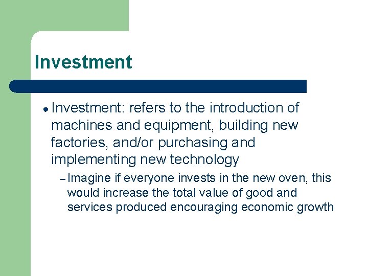 Investment ● Investment: refers to the introduction of machines and equipment, building new factories,