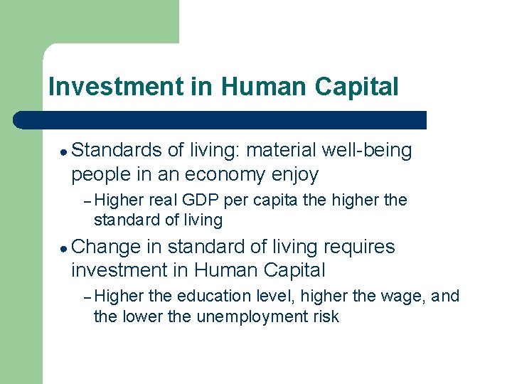 Investment in Human Capital ● Standards of living: material well-being people in an economy