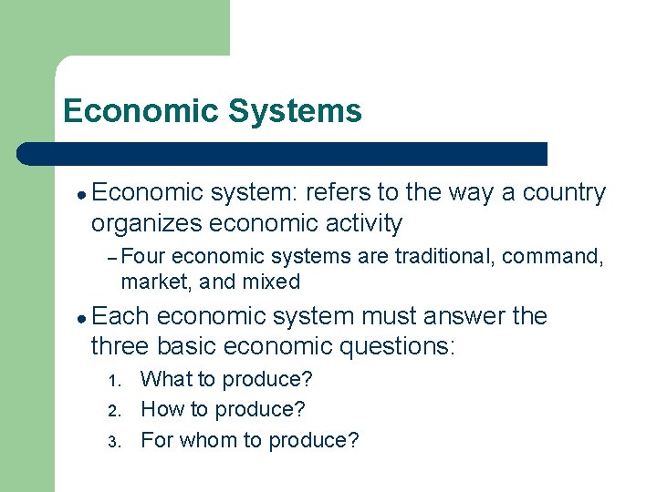 Economic Systems ● Economic system: refers to the way a country organizes economic activity