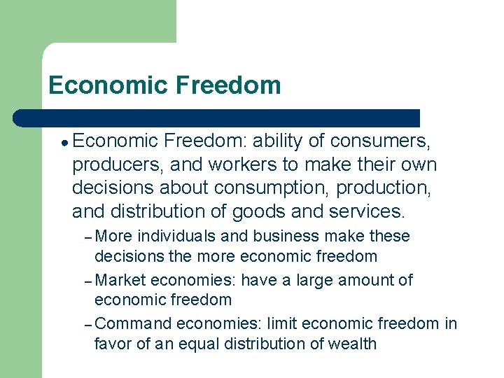 Economic Freedom ● Economic Freedom: ability of consumers, producers, and workers to make their