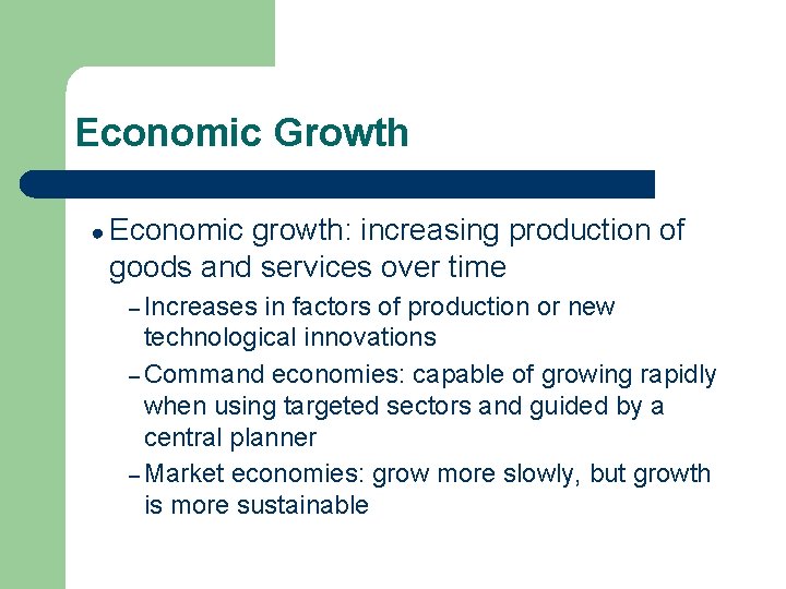 Economic Growth ● Economic growth: increasing production of goods and services over time –