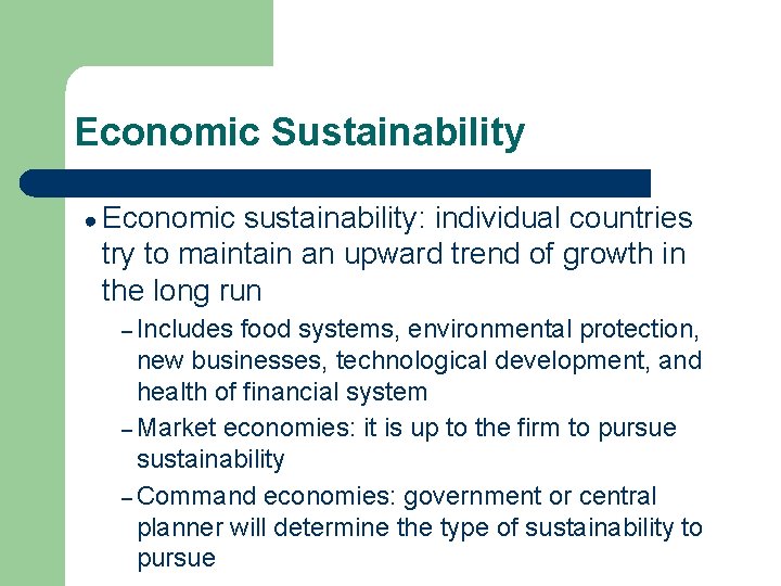 Economic Sustainability ● Economic sustainability: individual countries try to maintain an upward trend of