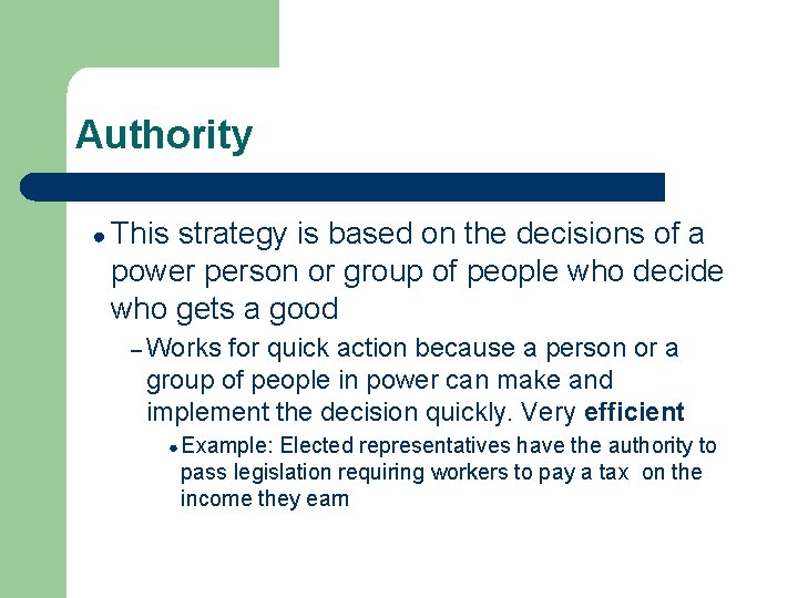 Authority ● This strategy is based on the decisions of a power person or