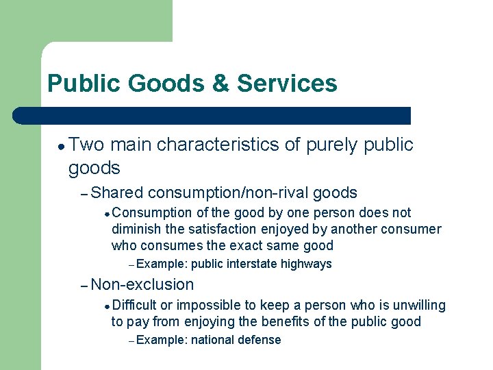 Public Goods & Services ● Two main characteristics of purely public goods – Shared