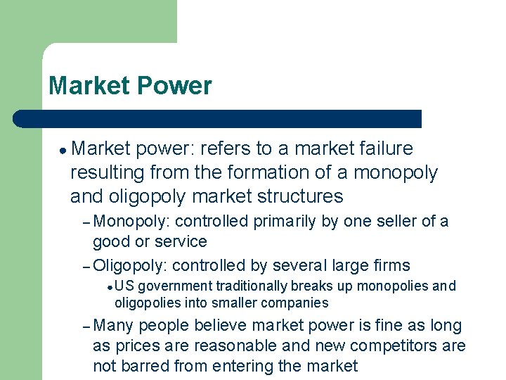 Market Power ● Market power: refers to a market failure resulting from the formation