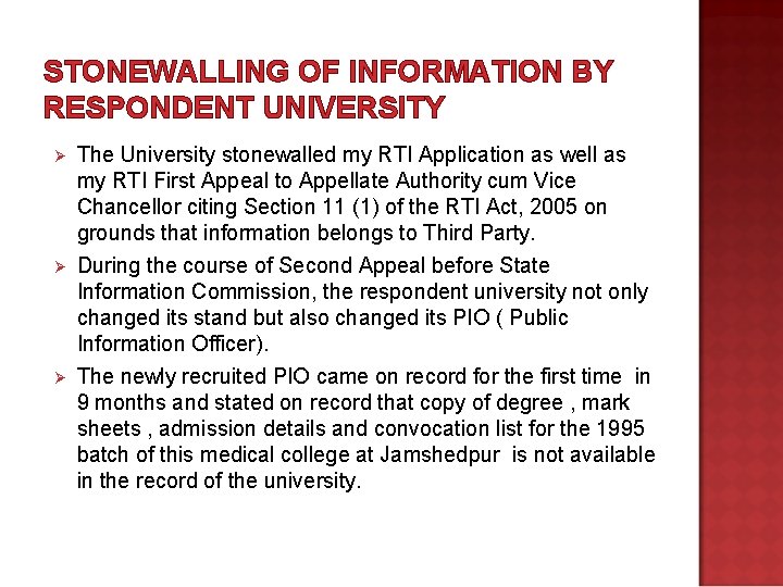 STONEWALLING OF INFORMATION BY RESPONDENT UNIVERSITY Ø Ø Ø The University stonewalled my RTI