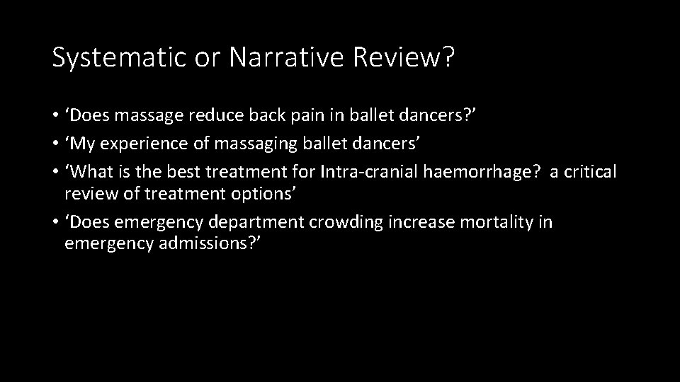 Systematic or Narrative Review? • ‘Does massage reduce back pain in ballet dancers? ’