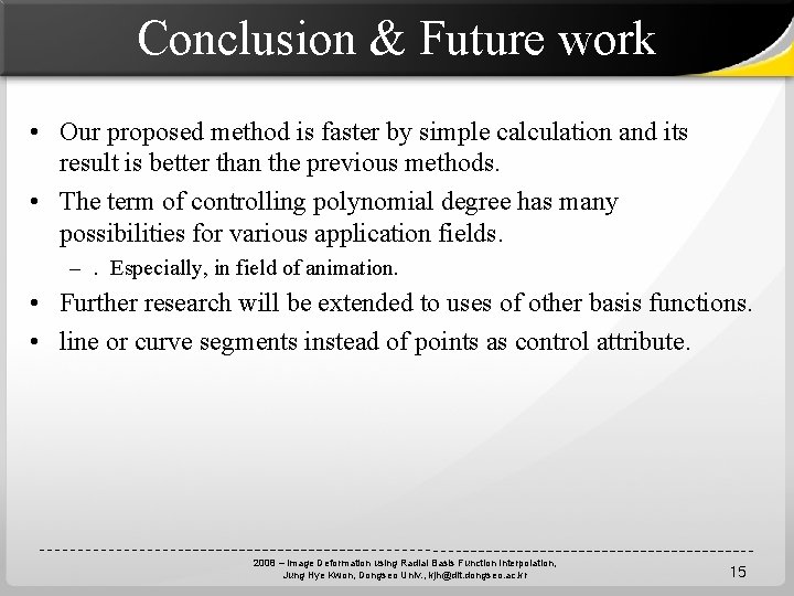Conclusion & Future work • Our proposed method is faster by simple calculation and
