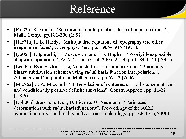 Reference • [Fra 82 a] R. Franke, “Scattered data interpolation: tests of some methods.