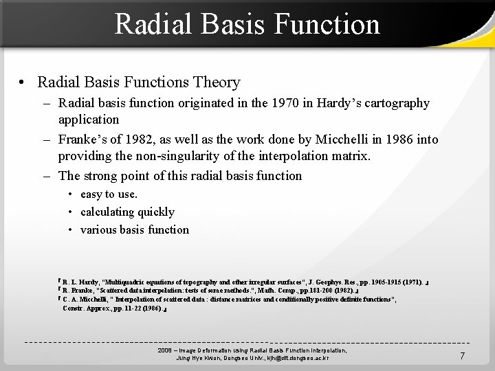 Radial Basis Function • Radial Basis Functions Theory – Radial basis function originated in