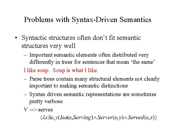 Problems with Syntax-Driven Semantics • Syntactic structures often don’t fit semantic structures very well