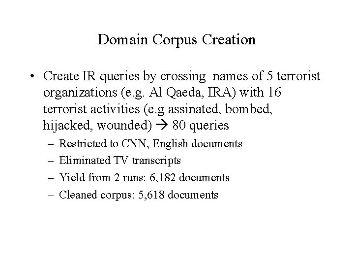 Domain Corpus Creation • Create IR queries by crossing names of 5 terrorist organizations