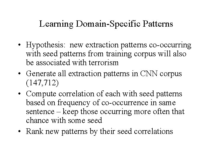 Learning Domain-Specific Patterns • Hypothesis: new extraction patterns co-occurring with seed patterns from training