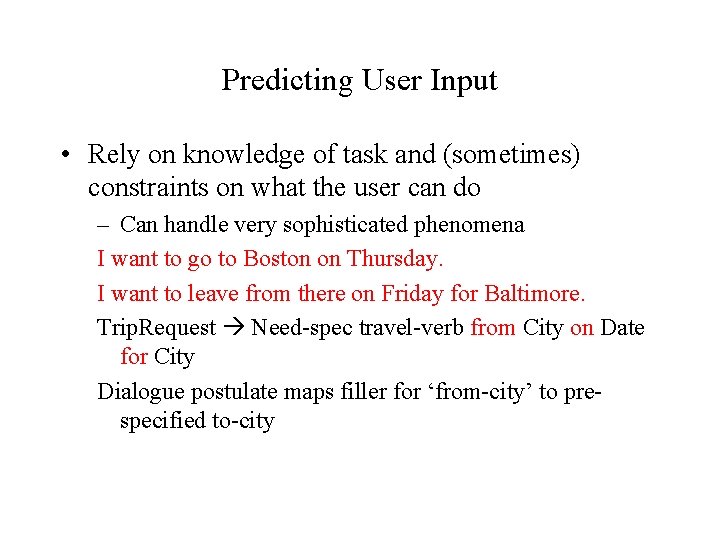 Predicting User Input • Rely on knowledge of task and (sometimes) constraints on what