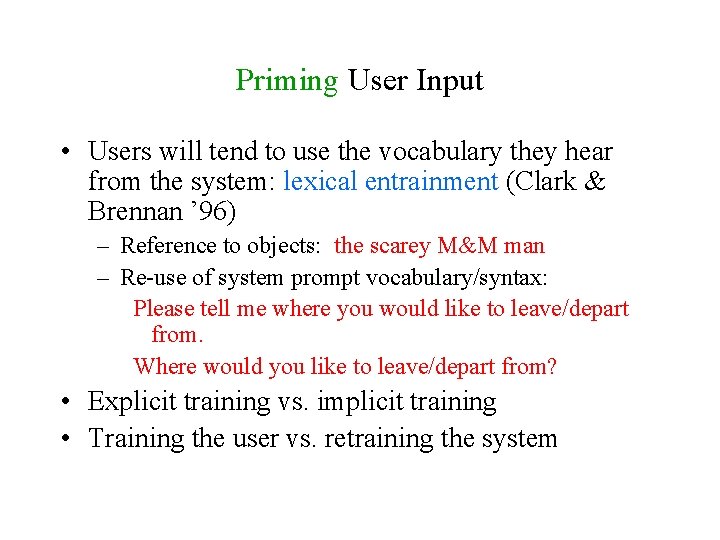 Priming User Input • Users will tend to use the vocabulary they hear from
