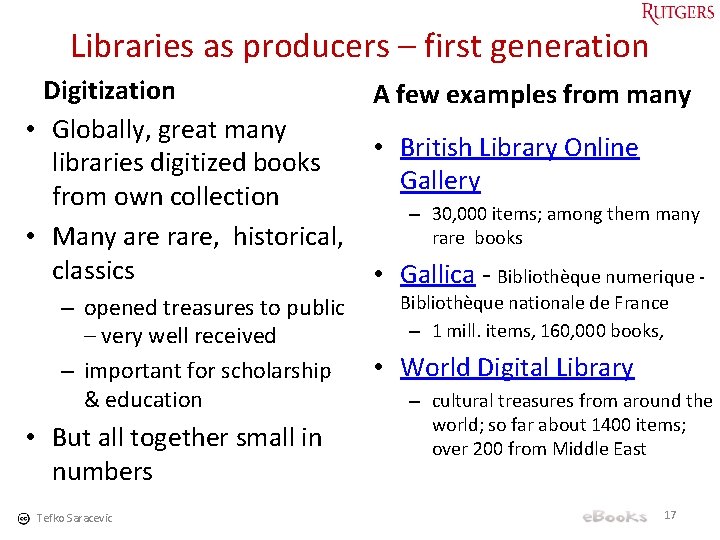 Libraries as producers – first generation Digitization • Globally, great many libraries digitized books
