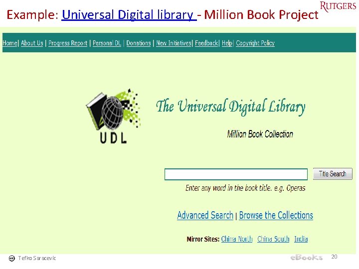 Example: Universal Digital library - Million Book Project Tefko Saracevic 20 