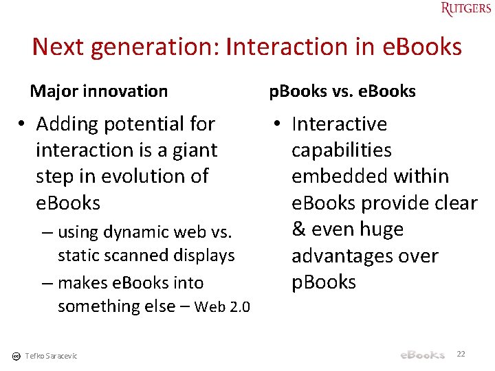 Next generation: Interaction in e. Books Major innovation • Adding potential for interaction is