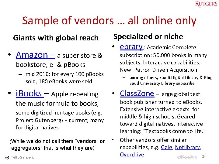 Sample of vendors … all online only Giants with global reach • Amazon –