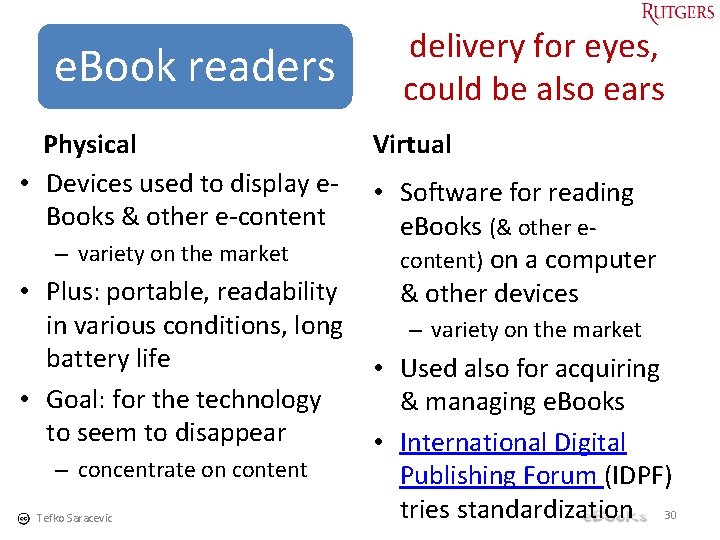 e. Book readers Physical • Devices used to display e. Books & other e-content