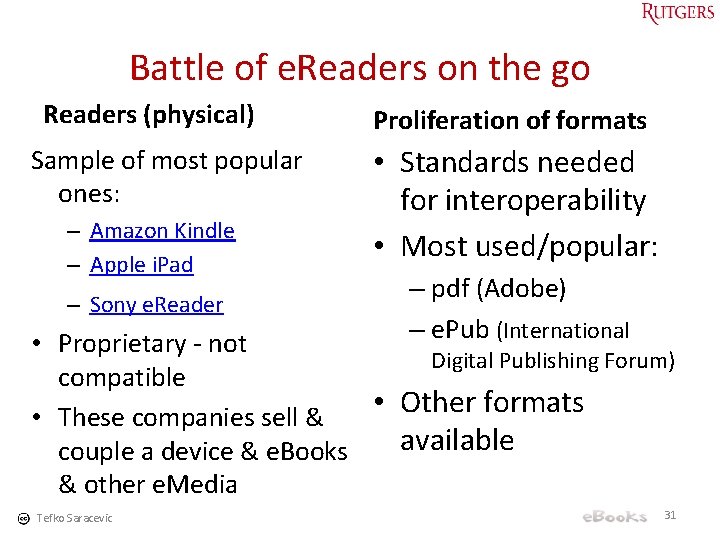 Battle of e. Readers on the go Readers (physical) Sample of most popular ones:
