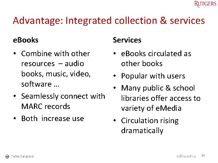 Advantage: Integrated collection & services e. Books Services • Combine with other resources –