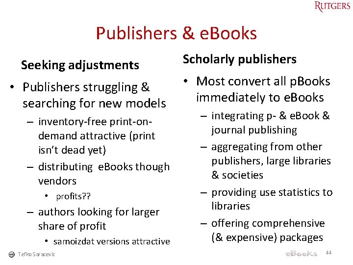 Publishers & e. Books Seeking adjustments • Publishers struggling & searching for new models