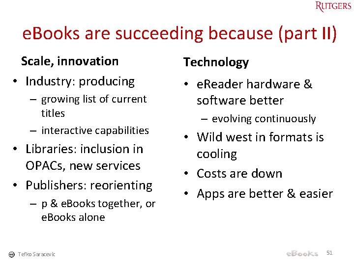 e. Books are succeeding because (part II) Scale, innovation • Industry: producing – growing